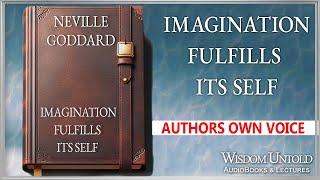 Neville Goddard - Imagination Fulfills Its Self - Full Audio Lecture