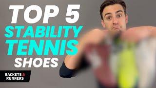 These are the TOP 5 tennis shoes for STABILITY!! | Rackets & Runners