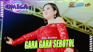 GARA GARA SEBOTOL - Ayu Arsitha Omega Music PM AUDIO Live Cerme - Gresik