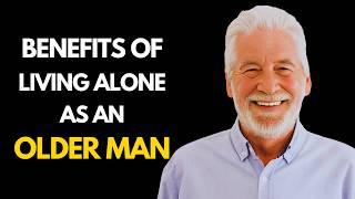 9 Benefits of Living Alone as an Older Man