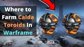 Where to Farm Calda Toroids in Warframe.