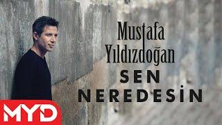 Mustafa Yıldızdoğan - Sen Neredesin