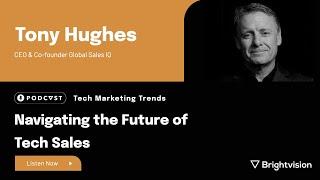 Navigating the future of tech sales - Tony Hughes