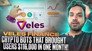 Veles Finance - crypto bots that brought users $116,000 in one month!