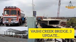 VASHI CREEK BRIDGE | VASHI CREEK BRIDGE 3 PROGRESS | NEW BRIDGE UPDATE BETWEEN MUMBAI TO NAVI MUMBAI