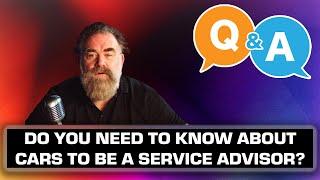 Q & A | Can You Be a Service Advisor Without Car Knowledge?