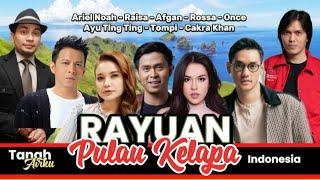 Rayuan Pulau Kelapa - Ariel Noah - Rossa - Afgan - Raisa - Ayu Ting Ting - Once - Tompi - Cakra Khan