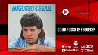 Augusto César - Amor de verdade - Como Posso Te Esquecer