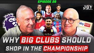 BIG Clubs Should SHOP in the CHAMPIONSHIP┃The Joy of Football Podcast