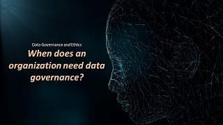 When does an organization need data governance - organizational roles and data governance roles