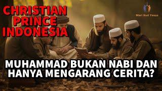 CHRISTIAN PRINCE INDONESIA / Seorang Muslim berkata "Kematian Muhammad lebih buruk dari pada Yesus!"