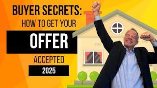 Buyer Secrets: How to Get Your Offer Accepted (2025)