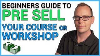 How to Pre Sell a Workshop or Course [Simple Beginners Guide]