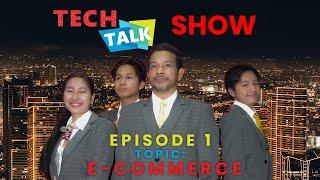 Tech Talk Show I Episode 1: Introduction of E-Commerce and the Future of Shopping