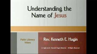 Understanding The Name of Jesus | Rev. Kenneth E. Hagin