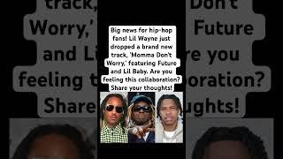 Lil Wayne Drops ‘Momma Don’t Worry’ with Future & Lil Baby!#Shorts #LilWayne #Future