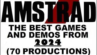 Amstrad CPC - The Best Games & Demos From 2024 (70 Productions)