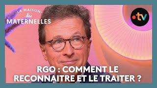 RGO : comment le reconnaitre et le traiter ? - La Maison des maternelles #LMDM