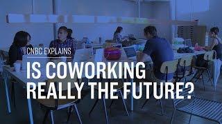 Is coworking really the future? | CNBC Explains