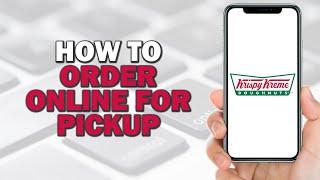 How to Order Krispy Kreme Online for Pickup (Quick Tutorial)