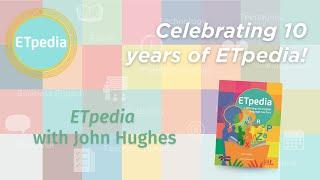 ETpedia with John Hughes