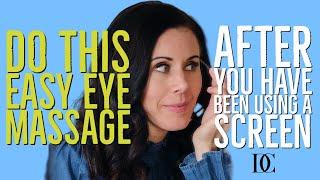 Do This Easy Eye Massage After You Have Been Using A Screen