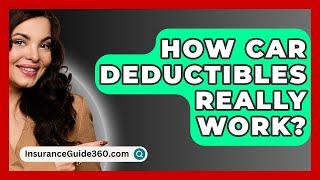How Car Deductibles Really Work? -  InsuranceGuide360.com
