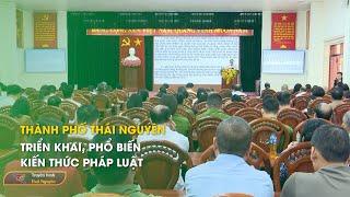 Thành phố Thái Nguyên: Triển khai, phổ biến kiến thức pháp luật | Thái Nguyên TV