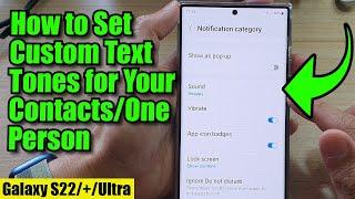 Galaxy S22/S22+/Ultra: How To Set Custom Text Tones for Your Contacts/One Person