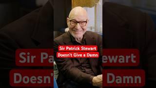Sir Patrick Stewart doesn’t give a damn