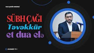 Hacı Şahin - Sübh çağı Təvəkkül et, bu yolda çətinliklər aradan gedər