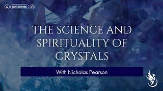 The Science and Spirituality of Crystals for Soul Refinement with Nicholas Pearson