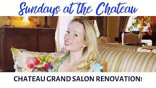 CHATEAU GRAND SALON RENOVATION!