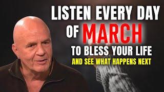 PRAY THIS Powerful March Prayer for Blessing Breakthrough: Listen Every Day - Wayne Dyer