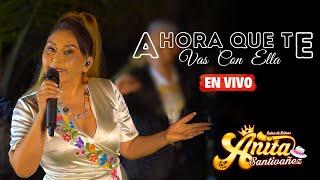 Anita Santivañez - Ahora Que Te Vas Con Ella / En Vivo