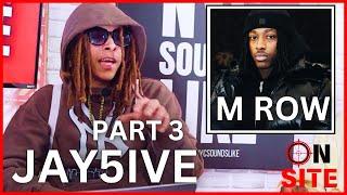 Jay5ive Explains Being Cool With His Opp M Row | On Site (Part 3)