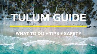 Tulum Essential Guide: What to Do, Eating, Safety, Tips & Tricks