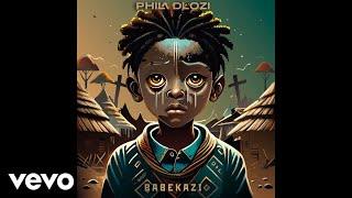 Phila Dlozi - Babekazi (Official Audio)