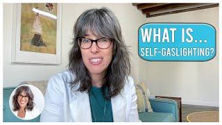 What Is Self-Gaslighting?