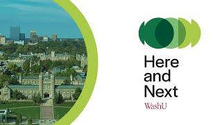 Introducing Here and Next | Washington University