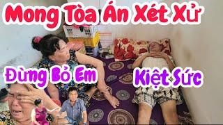 Chú Quang Dì Quê ĐÃ KIỆT SỨC Chỉ Mong Toà Án Xét Xử TÌM CÔNG LÝ / Thuận Phạm