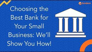 Choosing the Best Bank for Your Small Business: We'll Show You How!