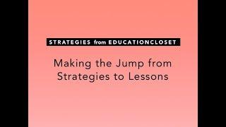 Making the Jump Moving from Arts Integration Strategies to Lessons