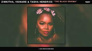 Zimkitha, Vsinare & Tasha HendrixX - The Black Enigma (Official Audio)