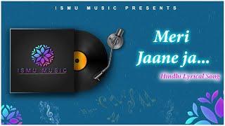 MERI JAANE JA HINDI LYRICAL VIDEO | MARTIN CLEMENT | SAMUEL | HRIDAY GATTANI | Ismu Music