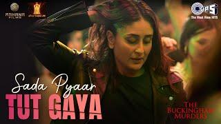 Sada Pyaar Tut Gaya | The Buckingham Murders | Kareena Kapoor Khan, Bally Sagoo,Vicky Marley, Devshi