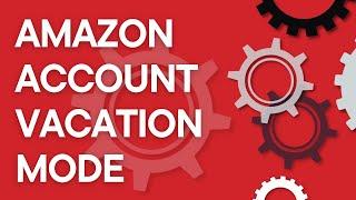 Put your Amazon Seller account on vacation (and stop Amazon FBM sales)