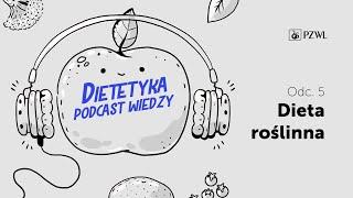 DIETETYKA – PODCAST WIEDZY Odc.5 Dieta roślinna