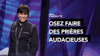 Osez faire des prières audacieuses | Joseph Prince | New Creation TV Français