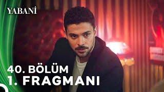 Yabani 40. Bölüm 1. Fragmanı